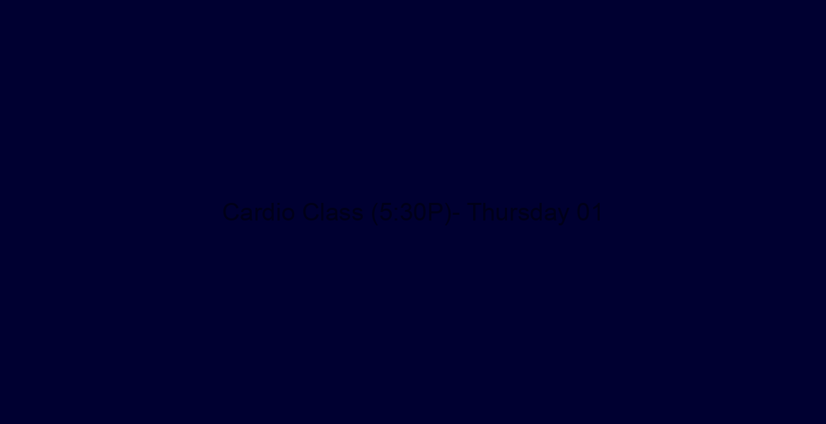Cardio Class (5:30P)- Thursday 01/31/19